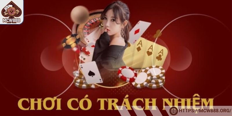 Trách nhiệm người chơi tại MCW888 - Nhận thức đúng đắn về việc chơi có trách nhiệm